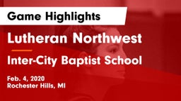 Lutheran Northwest  vs Inter-City Baptist School Game Highlights - Feb. 4, 2020