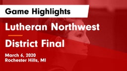 Lutheran Northwest  vs District Final Game Highlights - March 6, 2020