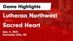 Lutheran Northwest  vs Sacred Heart Game Highlights - Dec. 5, 2023