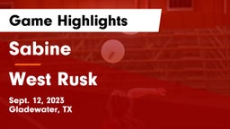 Sabine  vs West Rusk  Game Highlights - Sept. 12, 2023