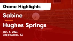 Sabine  vs Hughes Springs  Game Highlights - Oct. 6, 2023