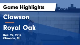 Clawson  vs Royal Oak  Game Highlights - Dec. 22, 2017