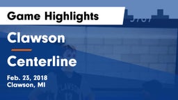 Clawson  vs Centerline Game Highlights - Feb. 23, 2018