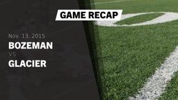 Recap: Bozeman  vs. Glacier  2015