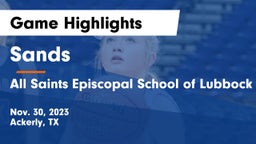 Sands  vs All Saints Episcopal School of Lubbock Game Highlights - Nov. 30, 2023