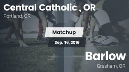 Matchup: Central Catholic, OR vs. Barlow  2016
