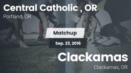 Matchup: Central Catholic, OR vs. Clackamas  2016
