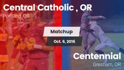 Matchup: Central Catholic, OR vs. Centennial  2016