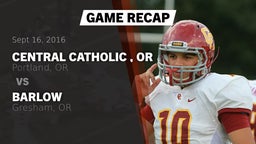 Recap: Central Catholic , OR vs. Barlow  2016
