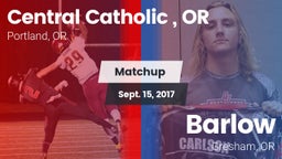 Matchup: Central Catholic, OR vs. Barlow  2017