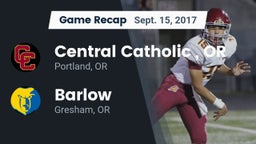 Recap: Central Catholic , OR vs. Barlow  2017