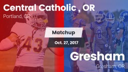 Matchup: Central Catholic, OR vs. Gresham  2017