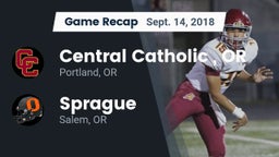 Recap: Central Catholic , OR vs. Sprague  2018