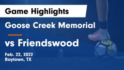 Goose Creek Memorial  vs vs Friendswood Game Highlights - Feb. 22, 2022