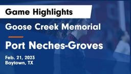 Goose Creek Memorial  vs Port Neches-Groves  Game Highlights - Feb. 21, 2023