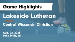 Lakeside Lutheran  vs Central Wisconsin Christian  Game Highlights - Aug. 22, 2023