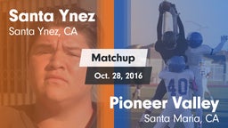Matchup: Santa Ynez High vs. Pioneer Valley  2016