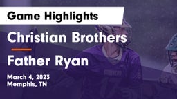 Christian Brothers  vs Father Ryan  Game Highlights - March 4, 2023