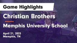 Christian Brothers  vs Memphis University School Game Highlights - April 21, 2023