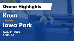 Krum  vs Iowa Park  Game Highlights - Aug. 11, 2023