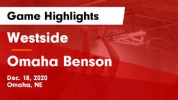 Westside  vs Omaha Benson  Game Highlights - Dec. 18, 2020