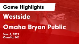 Westside  vs Omaha Bryan Public  Game Highlights - Jan. 8, 2021