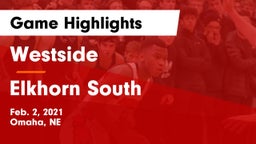 Westside  vs Elkhorn South  Game Highlights - Feb. 2, 2021