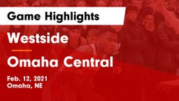 Westside  vs Omaha Central  Game Highlights - Feb. 12, 2021