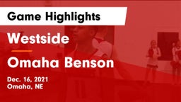 Westside  vs Omaha Benson  Game Highlights - Dec. 16, 2021