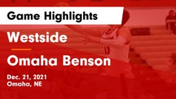 Westside  vs Omaha Benson  Game Highlights - Dec. 21, 2021