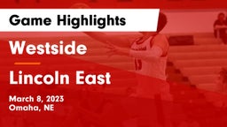 Westside  vs Lincoln East  Game Highlights - March 8, 2023