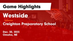 Westside  vs Creighton Preparatory School Game Highlights - Dec. 30, 2023