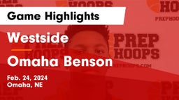 Westside  vs Omaha Benson  Game Highlights - Feb. 24, 2024