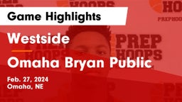 Westside  vs Omaha Bryan Public  Game Highlights - Feb. 27, 2024