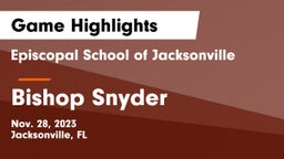 Episcopal School of Jacksonville vs Bishop Snyder  Game Highlights - Nov. 28, 2023