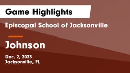 Episcopal School of Jacksonville vs Johnson  Game Highlights - Dec. 2, 2023