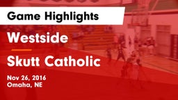 Westside  vs Skutt Catholic  Game Highlights - Nov 26, 2016