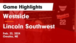 Westside  vs Lincoln Southwest  Game Highlights - Feb. 23, 2024