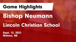 Bishop Neumann  vs Lincoln Christian School Game Highlights - Sept. 13, 2022