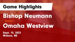 Bishop Neumann  vs Omaha Westview  Game Highlights - Sept. 15, 2022