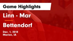 Linn - Mar  vs Bettendorf  Game Highlights - Dec. 1, 2018