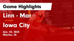 Linn - Mar  vs Iowa City  Game Highlights - Jan. 24, 2023