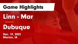 Linn - Mar  vs Dubuque  Game Highlights - Dec. 19, 2023