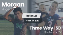 Matchup: Morgan  vs. Three Way ISD 2019