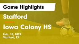 Stafford  vs Iowa Colony HS Game Highlights - Feb. 10, 2023