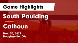 South Paulding  vs Calhoun  Game Highlights - Nov. 30, 2023