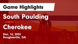 South Paulding  vs Cherokee  Game Highlights - Dec. 16, 2023
