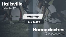 Matchup: Hallsville High vs. Nacogdoches  2016