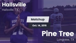 Matchup: Hallsville High vs. Pine Tree  2016