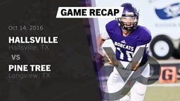 Recap: Hallsville  vs. Pine Tree  2016